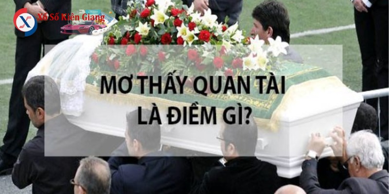 Nằm mơ thấy quan tài đánh số may là dấu hiệu tài lộc
