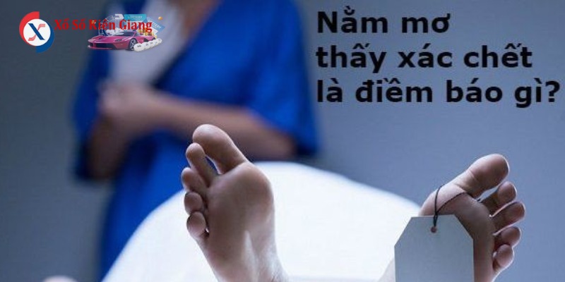 Nằm mơ thấy xác chết đánh số gì để nắm bắt vận may bất ngờ